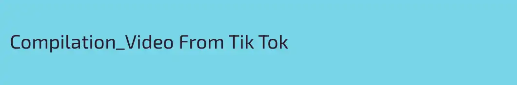 Compilation_Video From Tik Tok